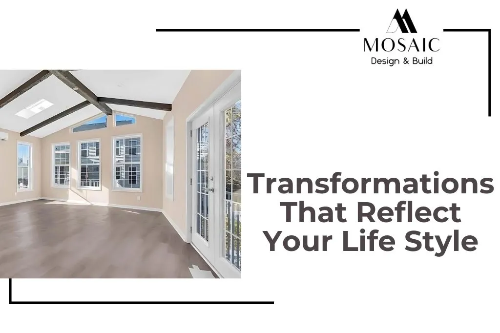 Transformations That Reflect Your Life Style- Mosaicbuild com