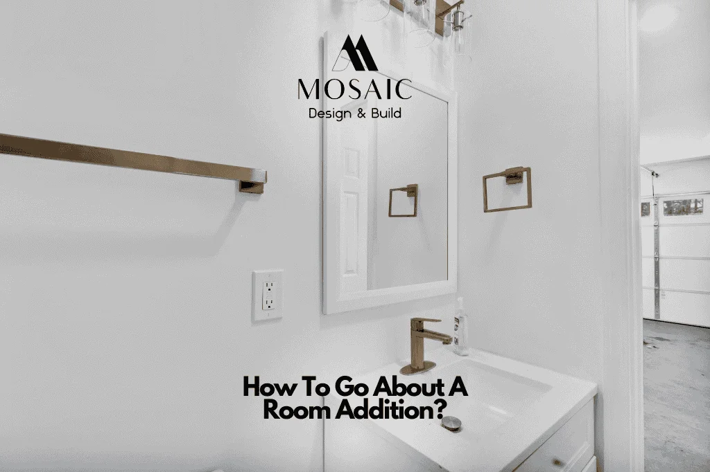 How To Go About A Room Addition - Mosaicbuild com