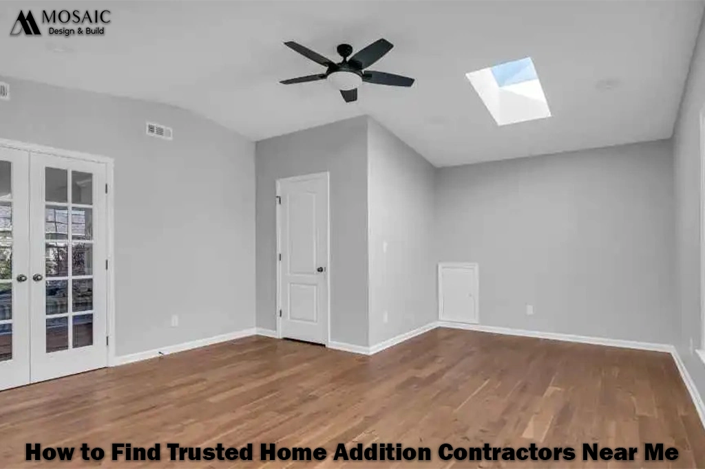 How to Find Trusted Home Addition Contractors Near Me